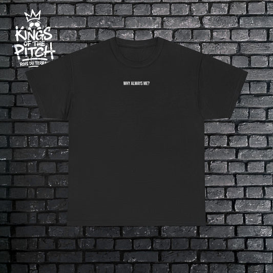 Why Always me? Unisex Heavy Cotton Tee