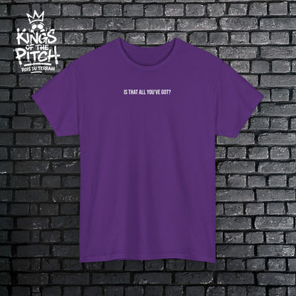 Is That all You've Got? Unisex Heavy Cotton Tee